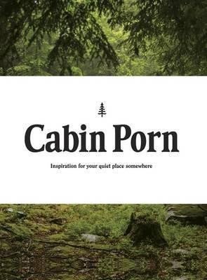 Klein Zach: Cabin Porn : Inspiration for Your Quiet Place Somewhere