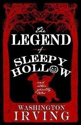 Irving Washington: The Legend of Sleepy Hollow and Other Ghostly Tales: Annotated Edition - Co