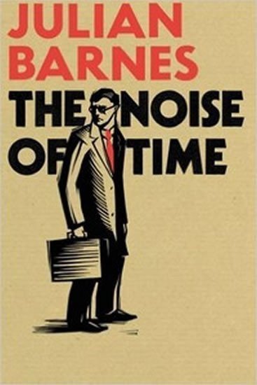 Barnes Julian: The Noise of Time