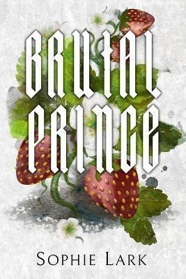 Lark Sophie: Brutal Prince: Illustrated Edition