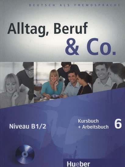 Becker Norber: Alltag, Beruf & Co. 6 - Kursbuch + Arbeitsbuch mit Audio-CD zum Arbeitsbuch