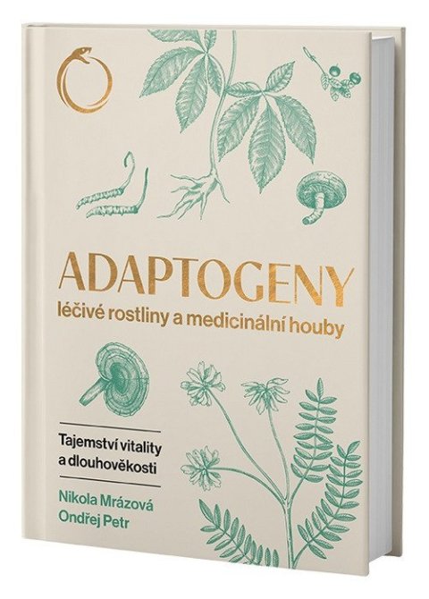 -: Adaptogeny léčivé rostliny a medicinální houby - Tajemství vitality a dlouh