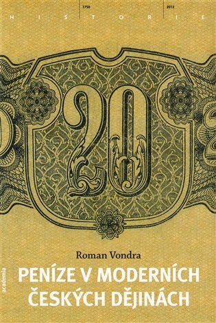 Vondra Roman: Peníze v moderních českých dějinách