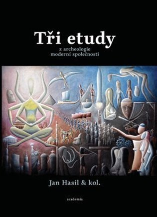 kolektiv autorů: Tři etudy z archeologie moderní společnosti
