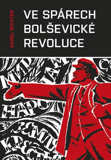 Richter Karel: Ve spárech bolševické revoluce Richter Karel: Ve spárech bolševické revoluce