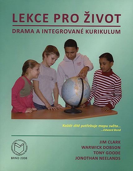 Clark Jim: Lekce pro život: Drama a integrované kurikulum Clark Jim: Lekce pro život: Drama a integrované kurikulum