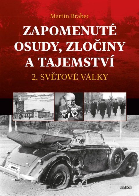 Brabec Martin: Zapomenuté osudy, zločiny a tajemství 2. světové války