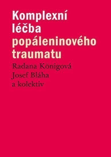 Königová Radana: Komplexní léčba popáleninového traumatu