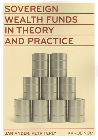 Teplý Petr: Sovereign wealth funds in theory and practice