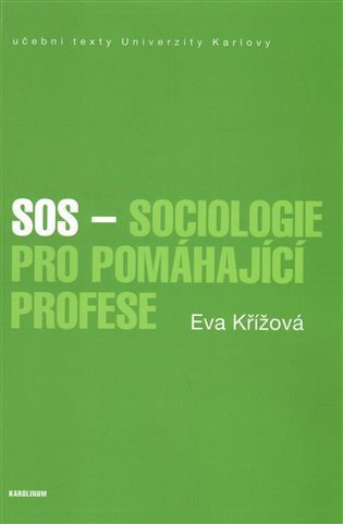 Křížová Eva: SOS - Sociologie pro pomáhající profese