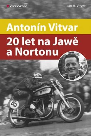 Vitvar Jan: Antonín Vitvar – 20 let na Jawě a Nortonu