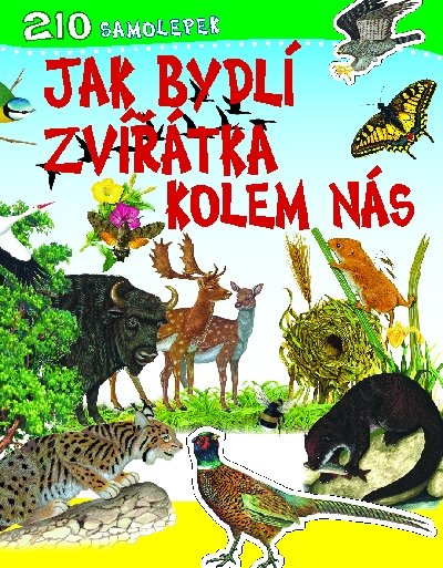 neuveden: Jak bydlí zvířátka kolem nás - 210 samolepek neuveden: Jak bydlí zvířátka kolem nás - 210 samolepek