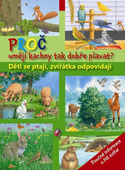 neuveden: Proč umějí kachny tak dobře plavat? Děti se ptají, zvířátka odpovídají neuveden: Proč umějí kachny tak dobře plavat? Děti se ptají, zvířátka odpovídají