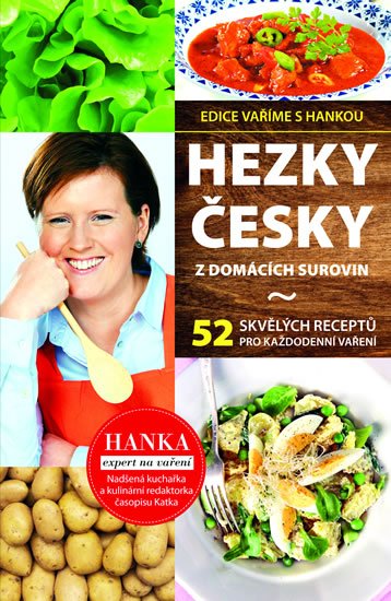 Břenková Hana: Hezky česky z domácích surovin - 35 skvělých receptů pro každodenní vaření