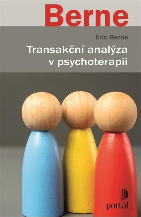 Berne Eric: Transakční analýza v psychoterapii Berne Eric: Transakční analýza v psychoterapii