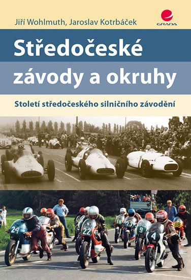 Wohlmuth Jiří: Středočeské závody a okruhy - Století středočeského silničního závodění Wohlmuth Jiří: Středočeské závody a okruhy - Století středočeského silničního závodění