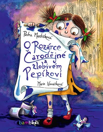 Martišková Petra: O Rozárce Čarodějné a zlobivém Pepíkovi