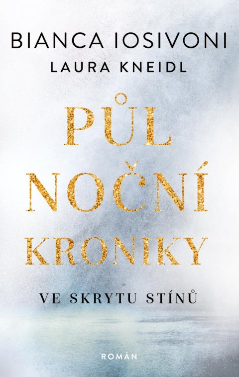 Iosivoni Bianca: Půlnoční kroniky 1 - Ve skrytu stínů Iosivoni Bianca: Půlnoční kroniky 1 - Ve skrytu stínů