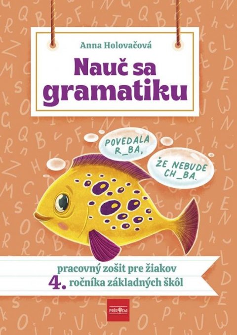 Holovačová Anna: Nauč sa gramatiku - Úlohy na precvičovanie slovenčiny pre žiakov 4. ročníka