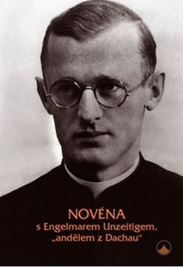 Zürrlein Wolfgang: Novéna s Engelmarem Unzeitigem, andělem z Dachau