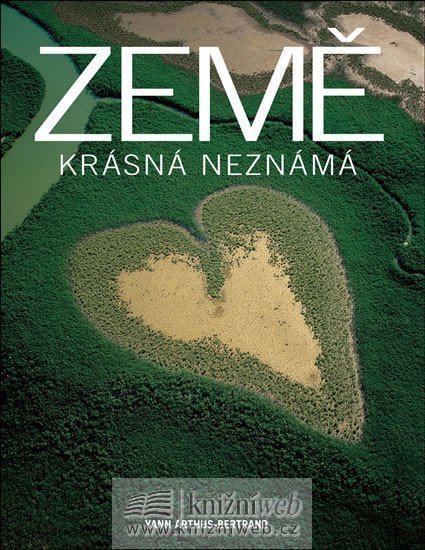 Arthus-Bertrand Yann: Země krásná neznámá - nové vydání