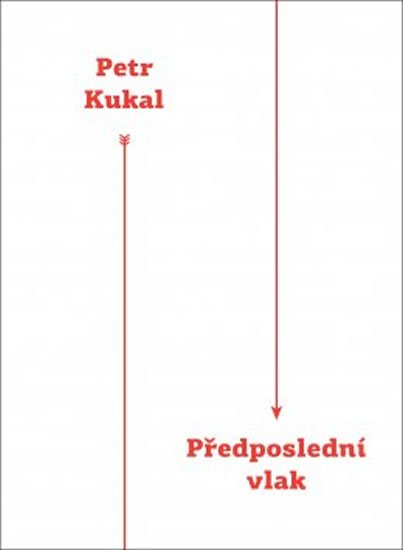 Kukal Petr: Předposlední vlak