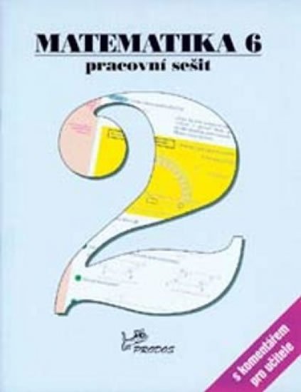 Molnár Josef: Matematika 6 - Pracovní sešit 2 s komentářem pro učitele Molnár Josef: Matematika 6 - Pracovní sešit 2 s komentářem pro učitele