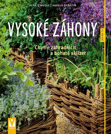 Hudak Renate: Vysoké záhony - Chytře zahradničit a bohatě sklízet Hudak Renate: Vysoké záhony - Chytře zahradničit a bohatě sklízet
