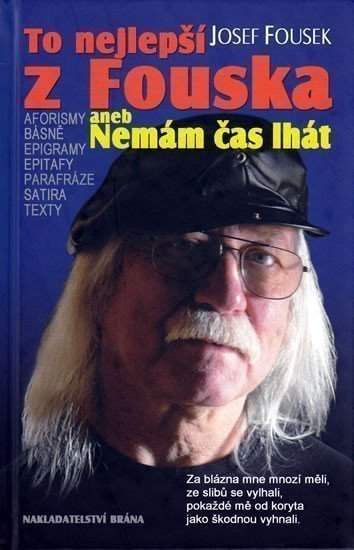 Fousek Josef: To nejlepší z Fouska aneb Nemám čas lhát