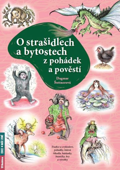 Šottnerová Dagmar: O strašidlech a bytostech z pohádek a pověstí - Tradice a zvykosloví, pohád