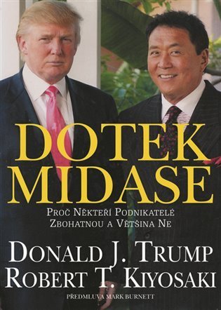 Kiyosaki Robert T.: Dotek Midase - Proč někteří podnikatelé zbohatnou a většina ne