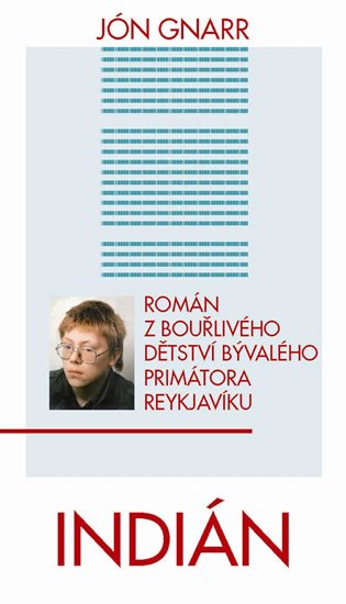 Gnarr Jón: Indián - Román z bouřlivého dětství bývalého primátora Reykjavíku