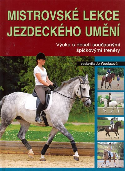 Weeksová Jo: Mistrovské lekce jezdeckého umění Weeksová Jo: Mistrovské lekce jezdeckého umění