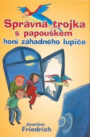 Friedrich Joachim: Správná trojka s papouškem honí záhadného lupiče