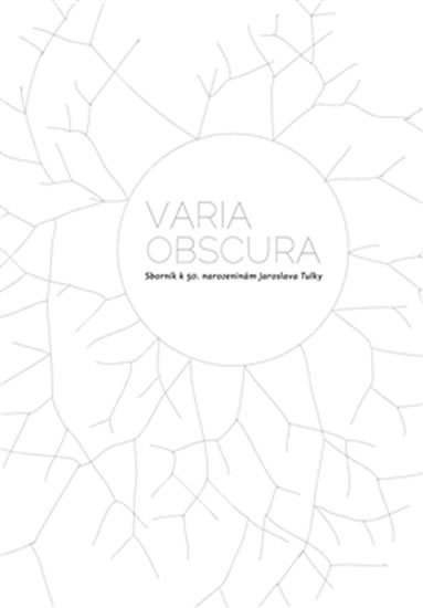 kolektiv autorů: Varia obscura - Sborník k 50. Narozeninám Jaroslava Tulky + CD kolektiv autorů: Varia obscura - Sborník k 50. Narozeninám Jaroslava Tulky + CD