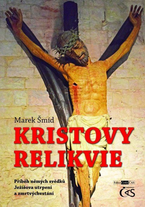 Šmíd Marek: Kristovy relikvie - Příběh němých svědků Ježíšova utrpení a zmrtvýchvstání