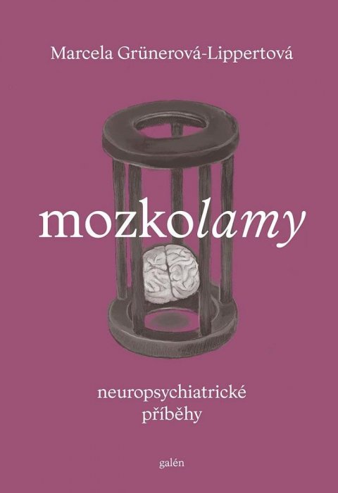 Grünerová Lippertová Marcela: Mozkolamy. Neuropsychiatrické příběhy