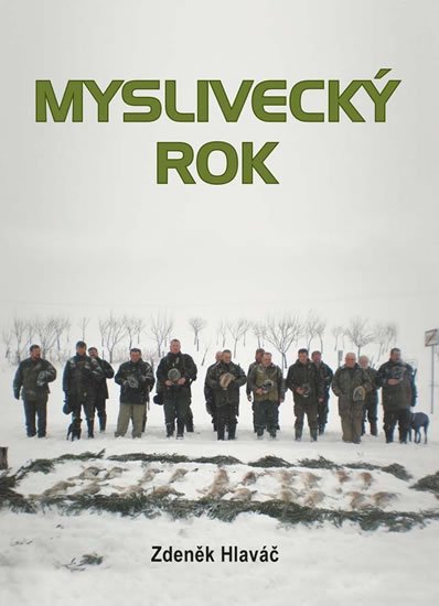 Hlaváč Zdeněk: Myslivecký rok Hlaváč Zdeněk: Myslivecký rok