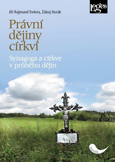 Tretera Jiří Rajmund: Právní dějiny církví - Synagoga a církve v průběhu dějin