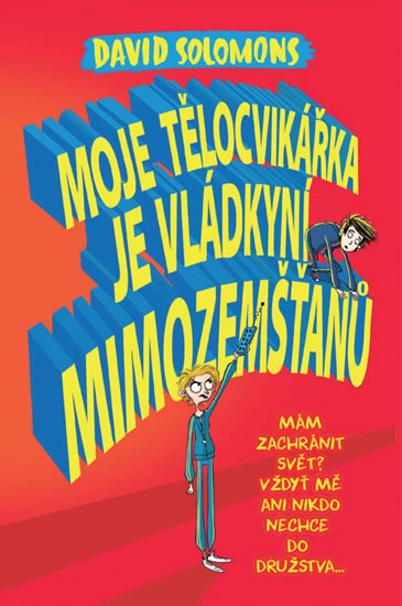 Solomons David: Moje tělocvikářka je vládkyní mimozemšťanů Solomons David: Moje tělocvikářka je vládkyní mimozemšťanů