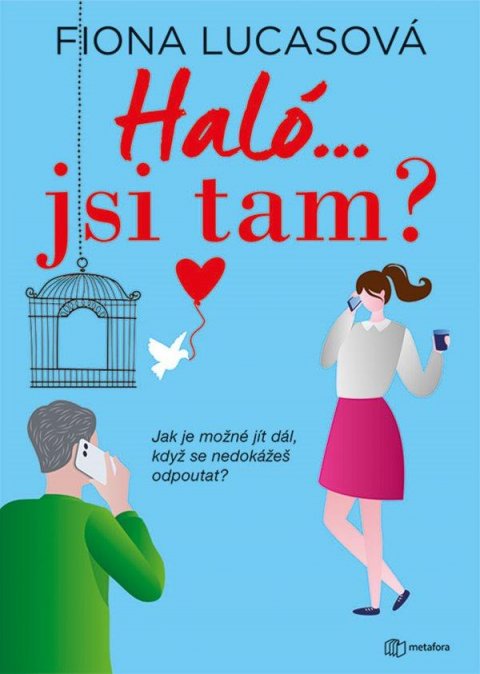 Lucasová Fiona: Haló...jsi tam? - Jak je možné jít dál, když se nedokážeš odpoutat?
