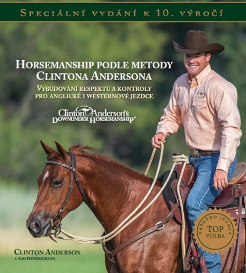 Anderson Clinton: Horsemanship podle metody Clintona Andersona - Vybudování respektu a kontro Anderson Clinton: Horsemanship podle metody Clintona Andersona - Vybudování respektu a kontro