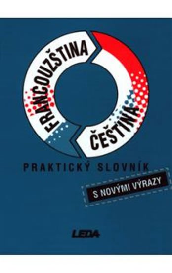 kolektiv autorů: Francouzština, čeština - praktický slovník s novými výrazy