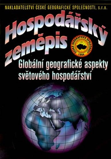 kolektiv autorů: Hospodářský zeměpis - Globální geografické aspekty světového hospodářství