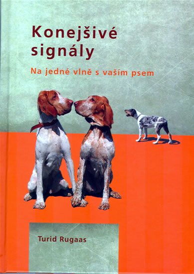 Rugaas Turid: Konejšivé signály - Na jedné vlně s vaším psem Rugaas Turid: Konejšivé signály - Na jedné vlně s vaším psem
