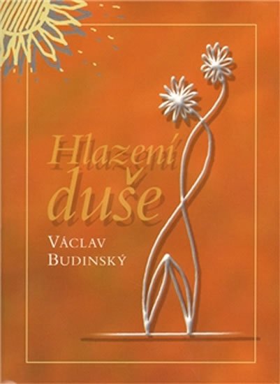Budinský Václav: Hlazení duše (v českém jazyce) Budinský Václav: Hlazení duše (v českém jazyce)