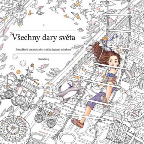 Song Daria: Všechny dary světa - Pohádkové omalovánky s uklidňujícím účinkem