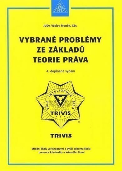Froněk Václav: Vybrané problémy ze základů teorie práva - 6. vydání