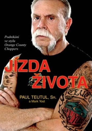 Teutul Paul: Jízda života - Podnikání ve stylu Orange County Choppers