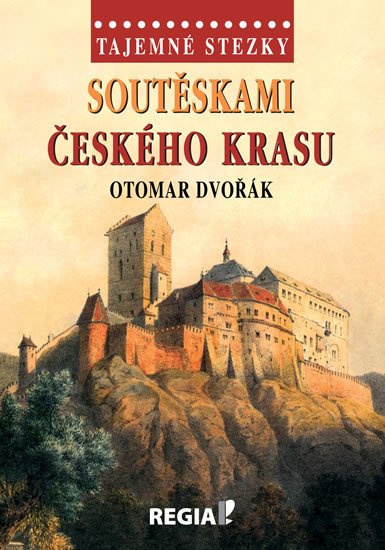 Dvořák Otomar: Tajemné stezky - Soutěskami Českého krasu